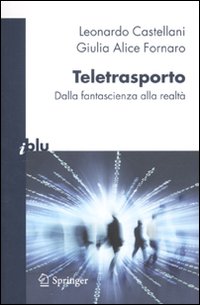 Teletrasporto_Dalla_Fantascienza_Alla_Realta`_-Castellani_Leonardo_Fornaro_Gi